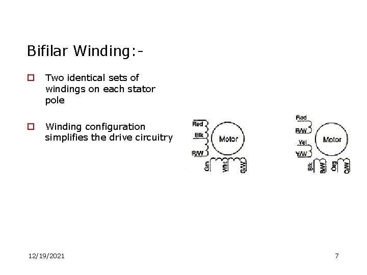 Bifilar Winding: o Two identical sets of windings on each stator pole o Winding