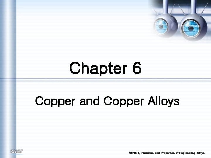 Chapter 6 Copper and Copper Alloys /MS 371/ Structure and Properties of Engineering Alloys