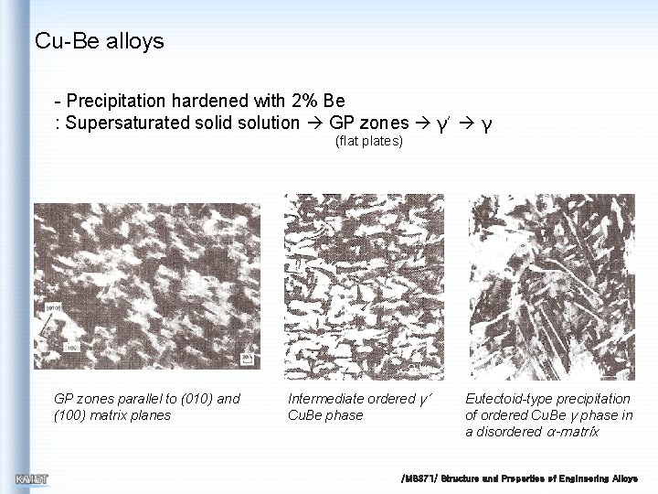 Cu-Be alloys - Precipitation hardened with 2% Be : Supersaturated solid solution GP zones