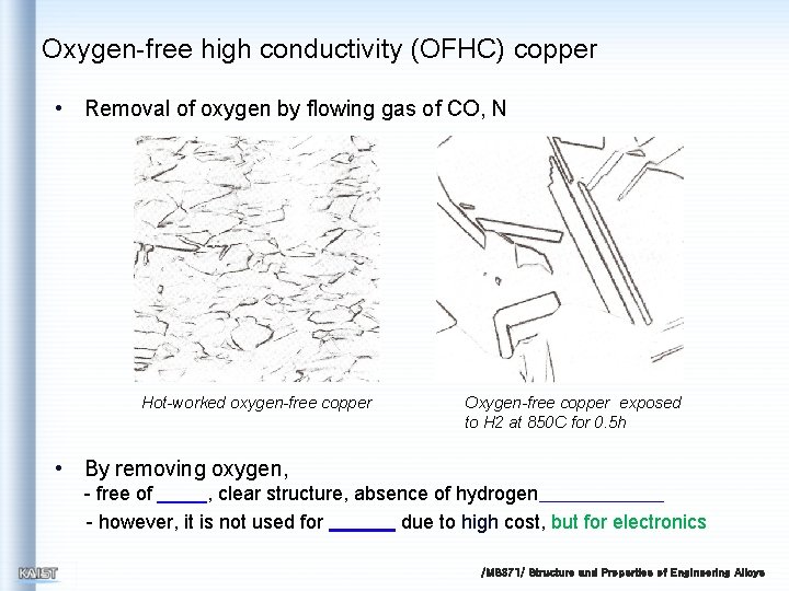 Oxygen-free high conductivity (OFHC) copper • Removal of oxygen by flowing gas of CO,