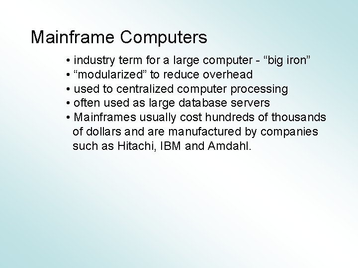 Mainframe Computers • industry term for a large computer - “big iron” • “modularized”