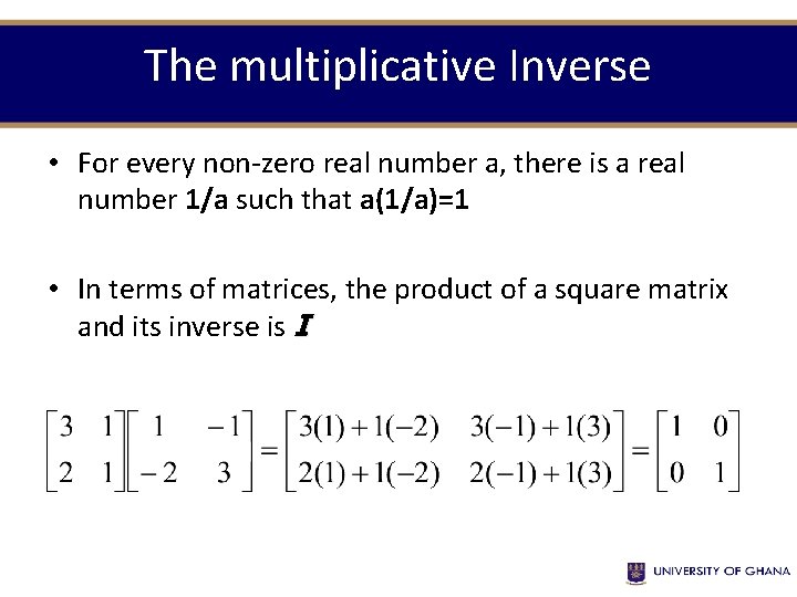 The multiplicative Inverse • For every non-zero real number a, there is a real