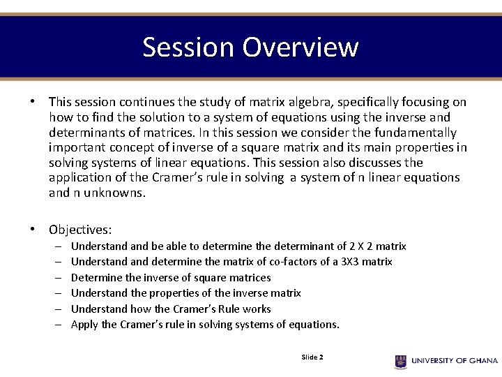 Session Overview • This session continues the study of matrix algebra, specifically focusing on