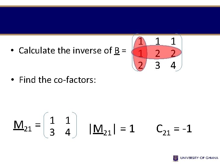  • Calculate the inverse of B = 1 1 2 2 3 4