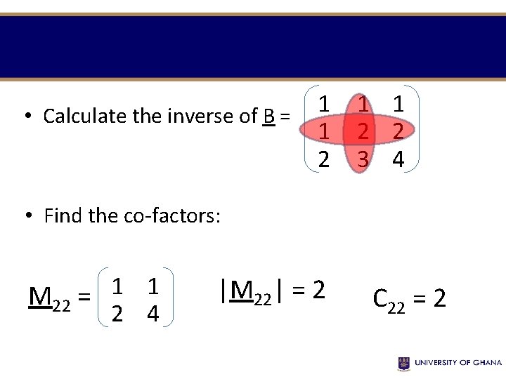  • Calculate the inverse of B = 1 1 2 2 3 4