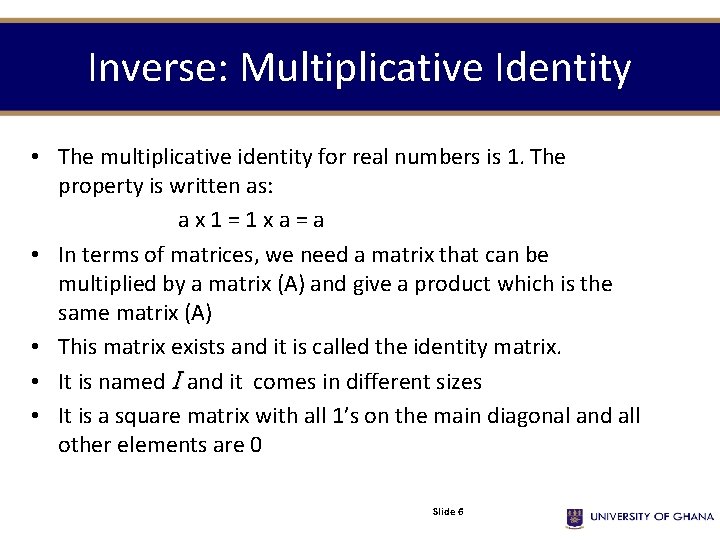 Inverse: Multiplicative Identity • The multiplicative identity for real numbers is 1. The property