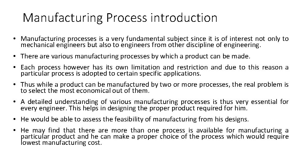 Manufacturing Process introduction • Manufacturing processes is a very fundamental subject since it is