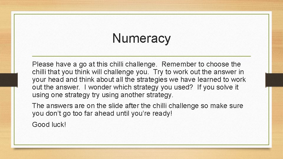 Numeracy Please have a go at this chilli challenge. Remember to choose the chilli