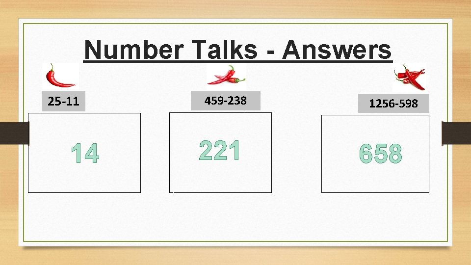 Number Talks - Answers 25 -11 14 459 -238 221 1256 -598 658 
