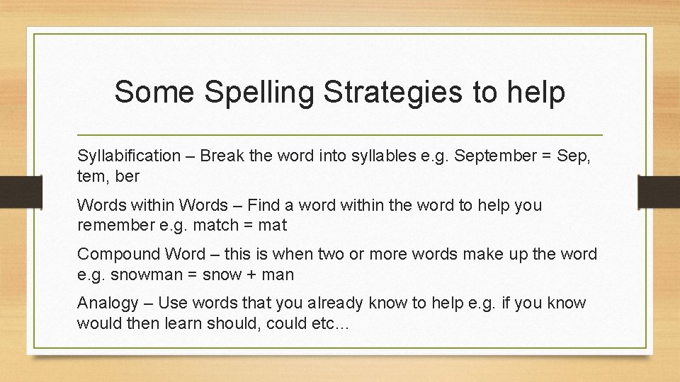 Some Spelling Strategies to help Syllabification – Break the word into syllables e. g.