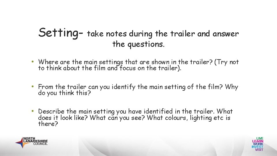 Setting- take notes during the trailer and answer the questions. • Where are the