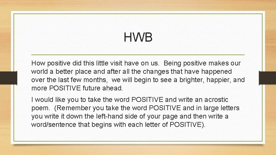 HWB How positive did this little visit have on us. Being positive makes our
