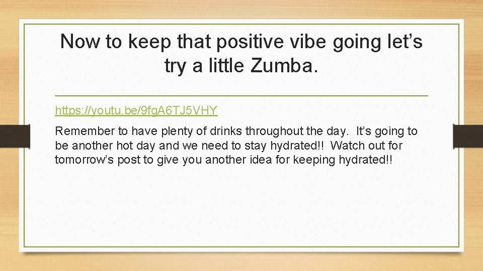 Now to keep that positive vibe going let’s try a little Zumba. https: //youtu.