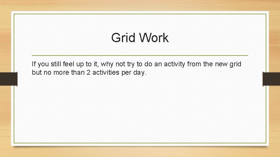Grid Work If you still feel up to it, why not try to do