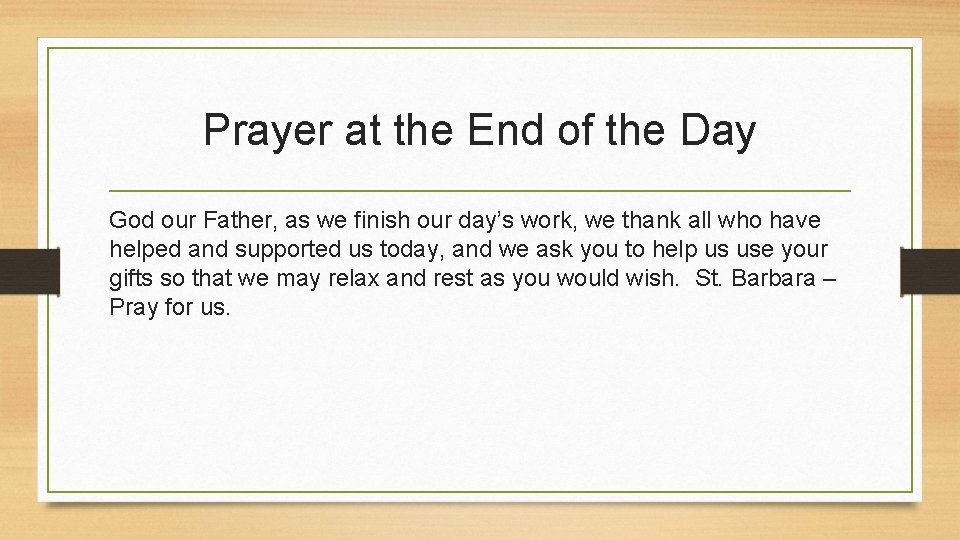 Prayer at the End of the Day God our Father, as we finish our