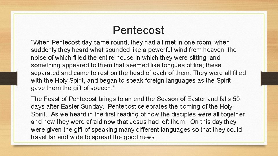 Pentecost “When Pentecost day came round, they had all met in one room, when