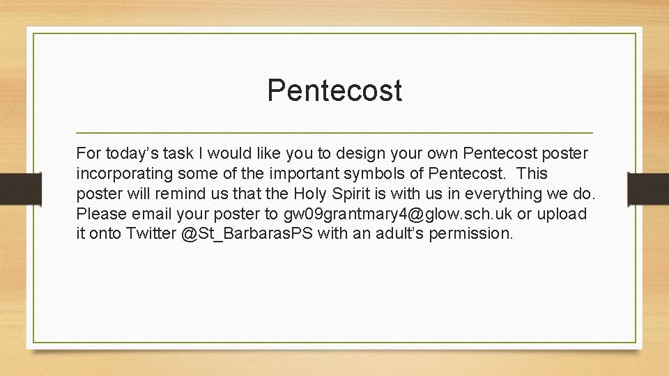 Pentecost For today’s task I would like you to design your own Pentecost poster