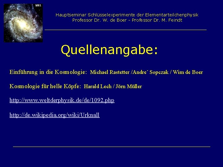 Hauptseminar Schlüsselexperimente der Elementarteilchenphysik Professor Dr. W. de Boer - Professor Dr. M. Feindt