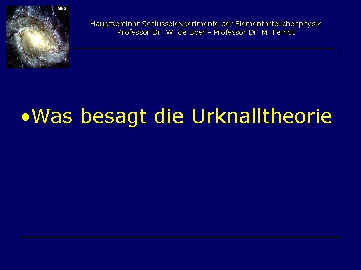 Hauptseminar Schlüsselexperimente der Elementarteilchenphysik Professor Dr. W. de Boer - Professor Dr. M. Feindt