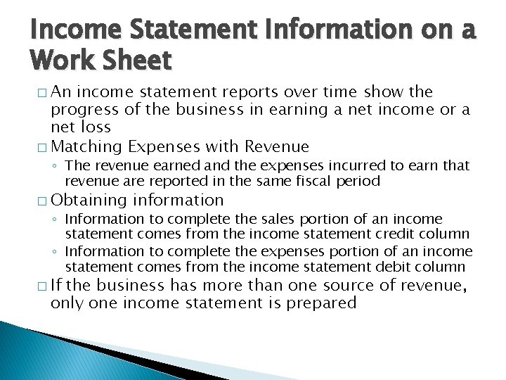 Income Statement Information on a Work Sheet � An income statement reports over time