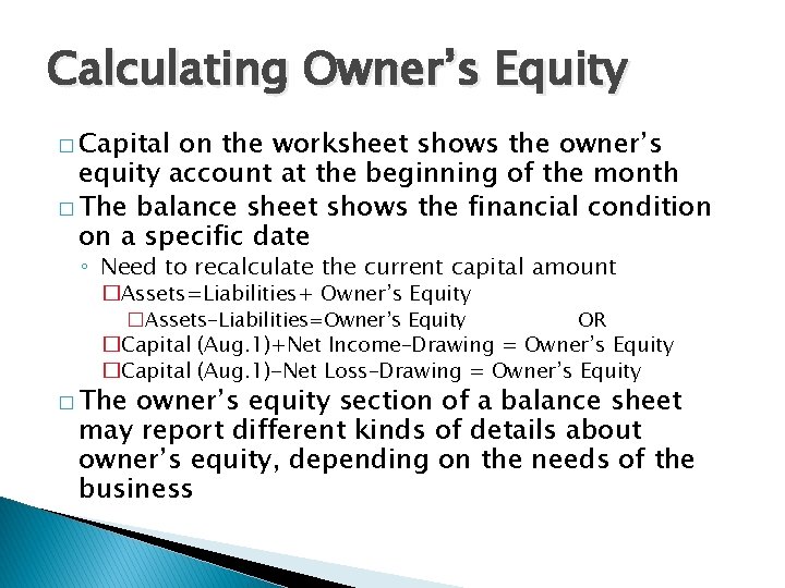 Calculating Owner’s Equity � Capital on the worksheet shows the owner’s equity account at