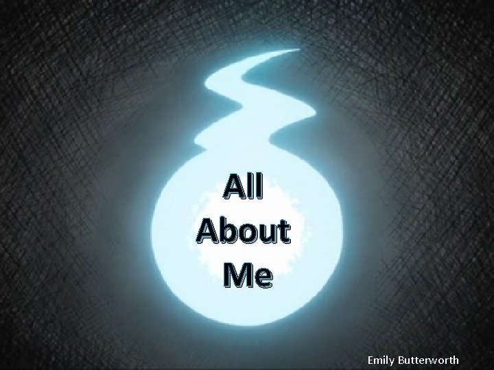 All About Me Emily Butterworth 