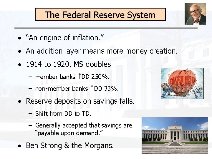 The Federal Reserve System • “An engine of inflation. ” • An addition layer