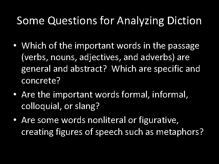 Some Questions for Analyzing Diction • Which of the important words in the passage