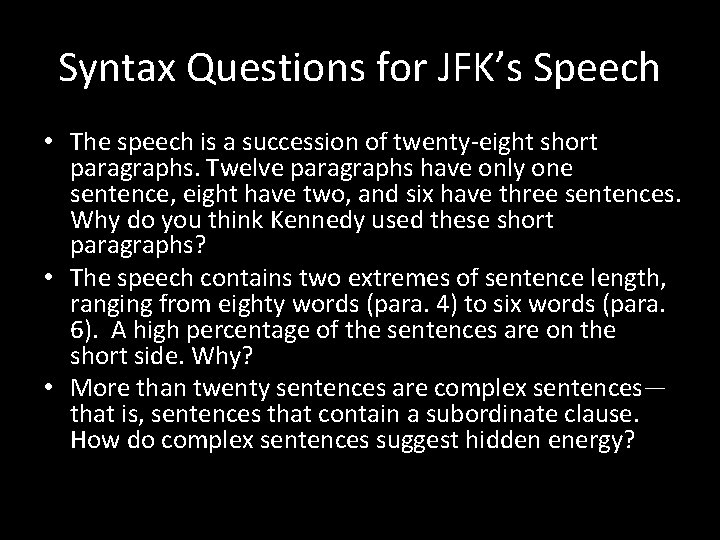 Syntax Questions for JFK’s Speech • The speech is a succession of twenty-eight short
