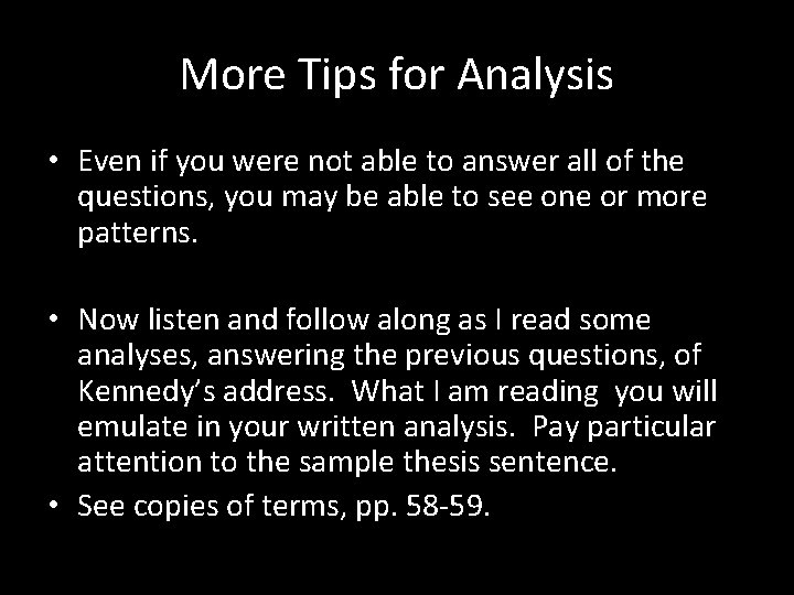 More Tips for Analysis • Even if you were not able to answer all