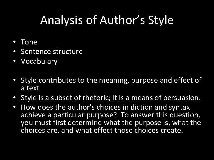 Analysis of Author’s Style • Tone • Sentence structure • Vocabulary • Style contributes