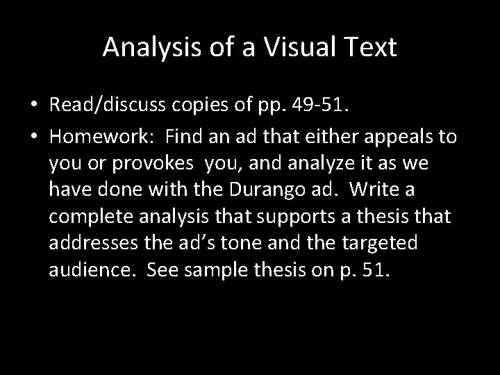 Analysis of a Visual Text • Read/discuss copies of pp. 49 -51. • Homework: