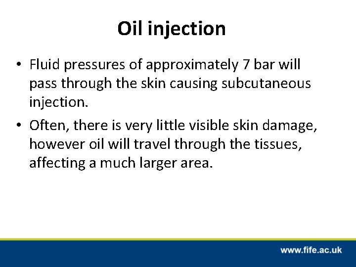 Oil injection • Fluid pressures of approximately 7 bar will pass through the skin