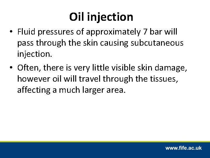Oil injection • Fluid pressures of approximately 7 bar will pass through the skin