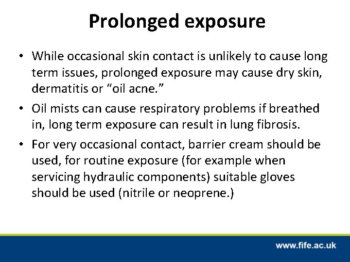 Prolonged exposure • While occasional skin contact is unlikely to cause long term issues,