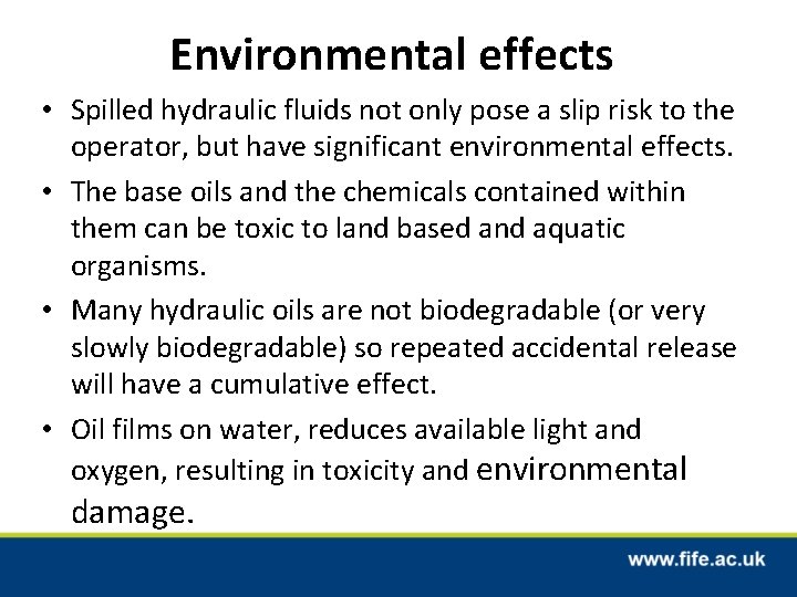 Environmental effects • Spilled hydraulic fluids not only pose a slip risk to the