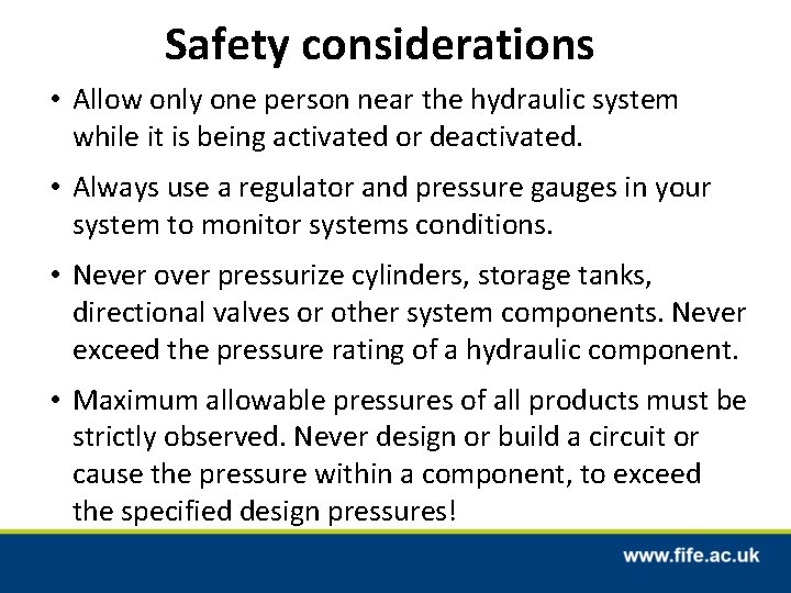 Safety considerations • Allow only one person near the hydraulic system while it is