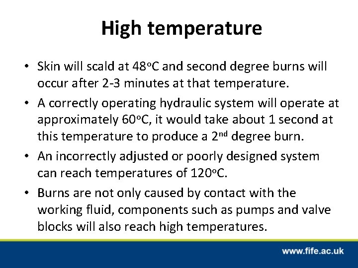 High temperature • Skin will scald at 48 o. C and second degree burns