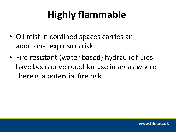 Highly flammable • Oil mist in confined spaces carries an additional explosion risk. •
