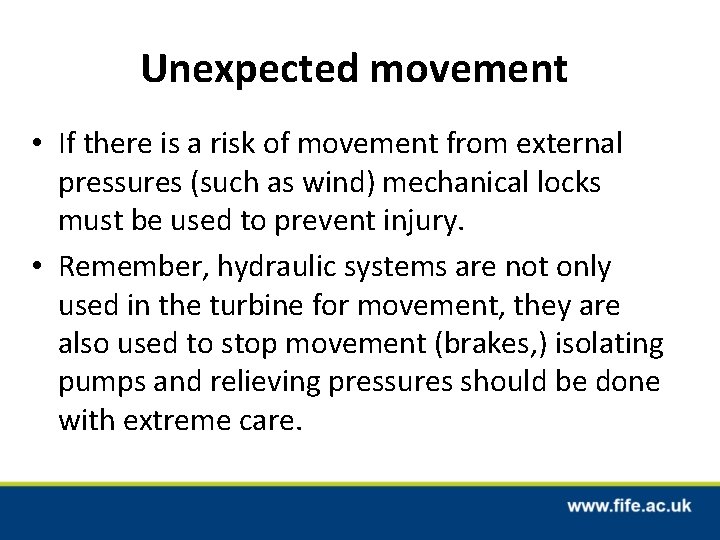 Unexpected movement • If there is a risk of movement from external pressures (such
