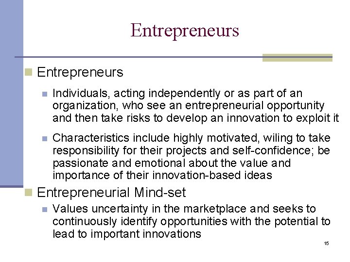 Entrepreneurs n Individuals, acting independently or as part of an organization, who see an