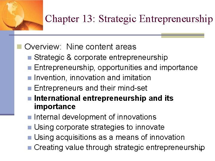 Chapter 13: Strategic Entrepreneurship n Overview: Nine content areas n Strategic & corporate entrepreneurship