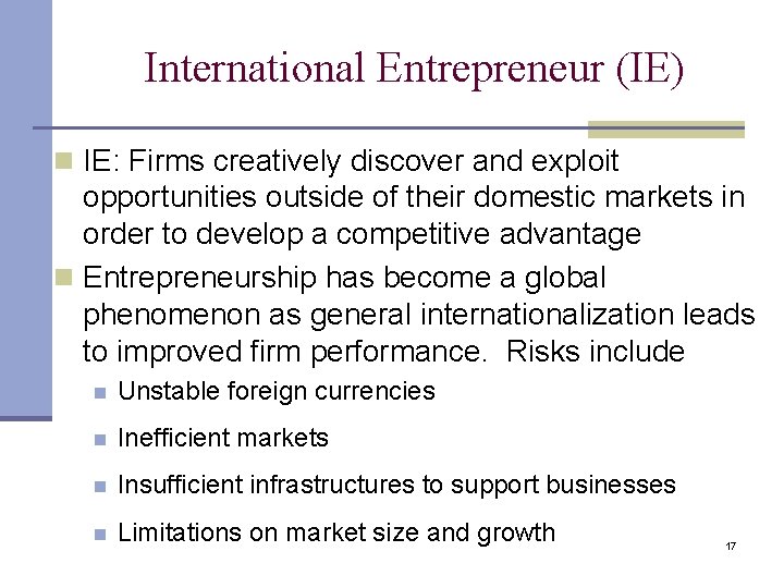 International Entrepreneur (IE) n IE: Firms creatively discover and exploit opportunities outside of their