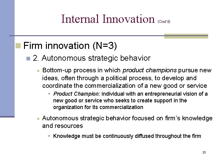 Internal Innovation (Cont’d) n Firm innovation (N=3) n 2. Autonomous strategic behavior n Bottom-up