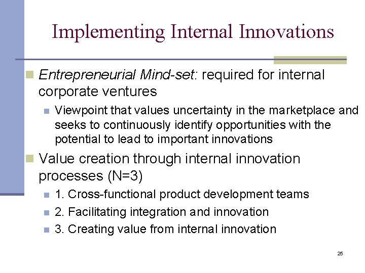 Implementing Internal Innovations n Entrepreneurial Mind-set: required for internal corporate ventures n Viewpoint that