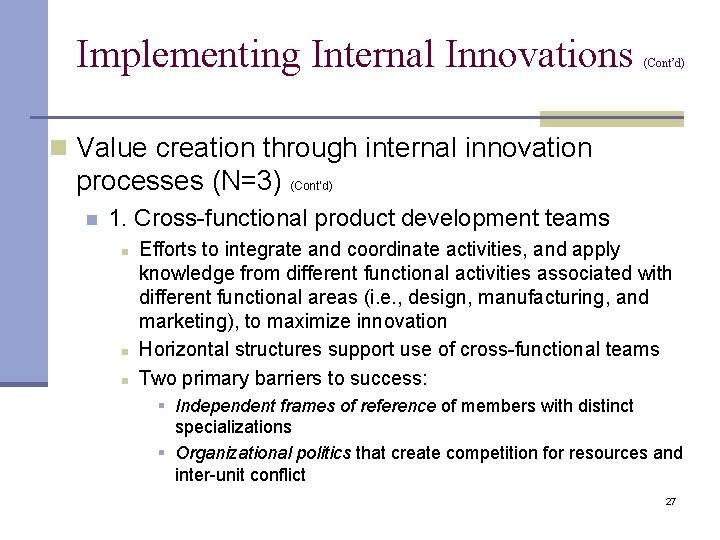 Implementing Internal Innovations (Cont’d) n Value creation through internal innovation processes (N=3) (Cont’d) n