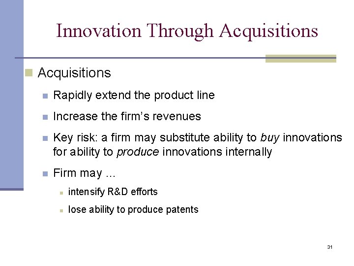 Innovation Through Acquisitions n Rapidly extend the product line n Increase the firm’s revenues