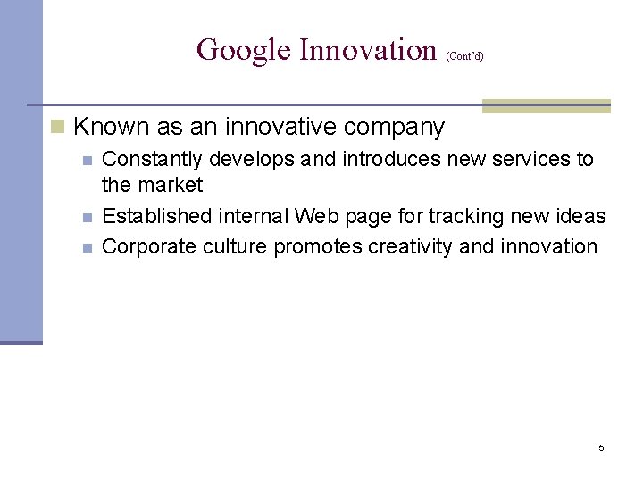 Google Innovation (Cont’d) n Known as an innovative company n n n Constantly develops