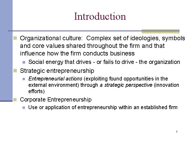 Introduction n Organizational culture: Complex set of ideologies, symbols and core values shared throughout