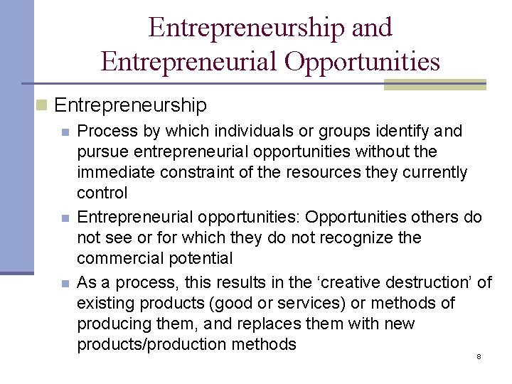 Entrepreneurship and Entrepreneurial Opportunities n Entrepreneurship n n n Process by which individuals or